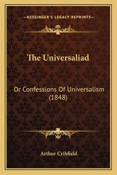 Paperback The Universaliad: Or Confessions Of Universalism (1848) Book