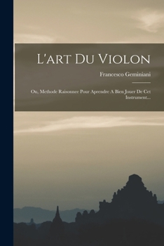 Paperback L'art Du Violon: Ou, Methode Raisonnee Pour Aprendre A Bien Jouer De Cet Instrument... [Japanese] Book