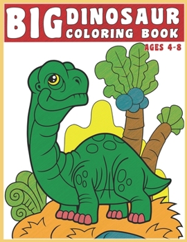 Paperback Dinosaur Coloring Book: For Kids 4 8 Drawing Books For Kids 6-8 with Dinosaur Coloring Book. Great Gift Who Loves Dinosaurs Book