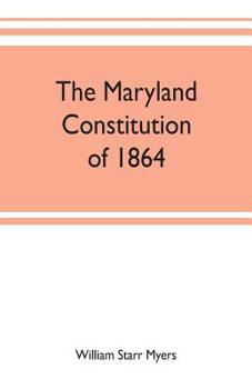 Paperback The Maryland constitution of 1864 Book