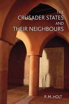 Paperback The Crusader States and Their Neighbours: 1098-1291 Book