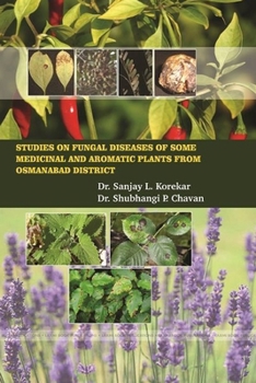 Studies on Fungal Diseases of Some Medicinal and Aromatic Plants from Osmanabad District