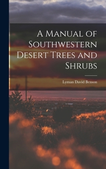 Hardcover A Manual of Southwestern Desert Trees and Shrubs Book