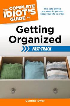 Paperback The Complete Idiot's Guide to Getting Organized: Fast Track Book