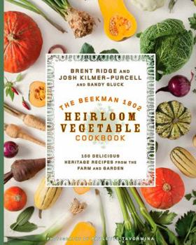 Hardcover The Beekman 1802 Heirloom Vegetable Cookbook: 100 Delicious Heritage Recipes from the Farm and Garden Book