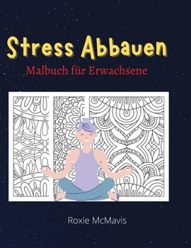 Stress Abbauen Malbuch für Erwachsene: Perfektes Buch zum Entspannen und Stressabbau - Buch für Erwachsene und Senioren - 45 schöne Modelle für Sie