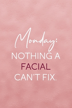 Paperback Monday: Nothing A Facial Can't Fix.: Notebook Journal Composition Blank Lined Diary Notepad 120 Pages Paperback Pink Texture S Book
