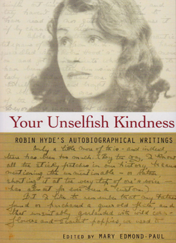 Paperback Your Unselfish Kindness: Robin Hyde's Autobiographical Writings Book