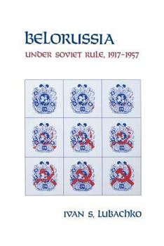 Paperback Belorussia: Under Soviet Rule, 1917-1957 Book
