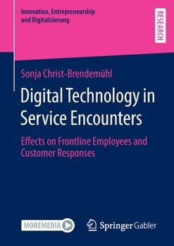 Paperback Digital Technology in Service Encounters: Effects on Frontline Employees and Customer Responses Book