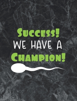 Success! We have a champion!: The best week by week pregnancy journal notebook