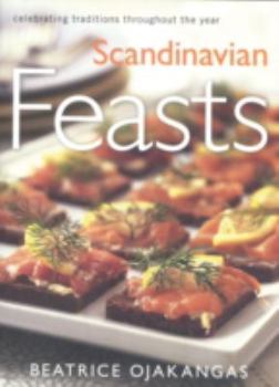 Paperback Scandinavian Feasts: Celebrating Traditions Throughout the Year Book