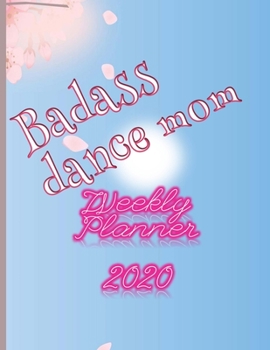 Paperback Badass Dance Mom Weekly Planner 2020: January to December 2020 Weekly And Monthly At-A-Glance Diary Organizer Book