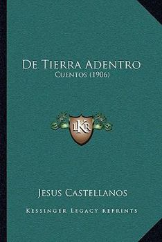 Paperback De Tierra Adentro: Cuentos (1906) [Spanish] Book