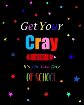 Paperback Get Your Cary On It's The Last Day Of School: Teacher Appreciation Notebook Or Journal Book