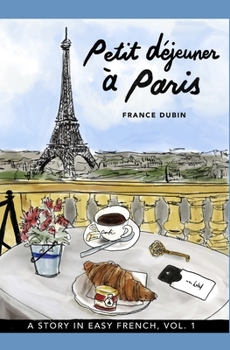 Paperback Petit déjeuner à Paris: A Story in Easy French with Translation, Vol. 1 Book