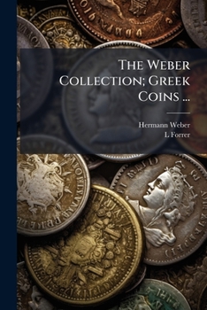 Paperback The Weber Collection; Greek Coins ... Book