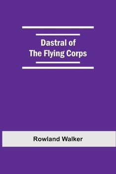 Paperback Dastral Of The Flying Corps Book