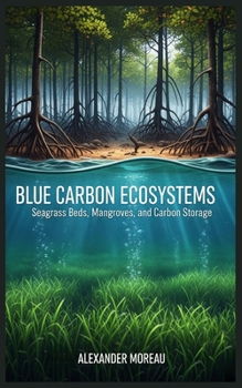 Paperback Blue Carbon Ecosystems: Seagrass Beds, Mangroves, and Carbon Storage Book