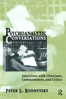 Hardcover Psychoanalytic Conversations: Interviews with Clinicians, Commentators, and Critics Book