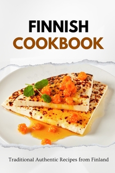 Paperback Finnish Cookbook: 100 Authentic Recipes from Finland Book