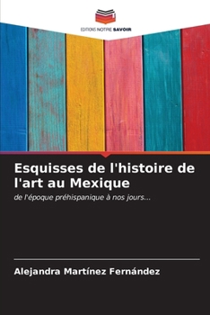 Esquisses de l'histoire de l'art au Mexique (French Edition)