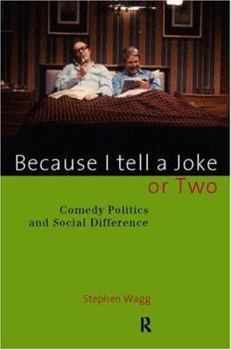Paperback Because I Tell a Joke or Two: Comedy, Politics and Social Difference Book