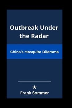 Paperback Outbreak Under the Radar: China's Mosquito Dilemma Book