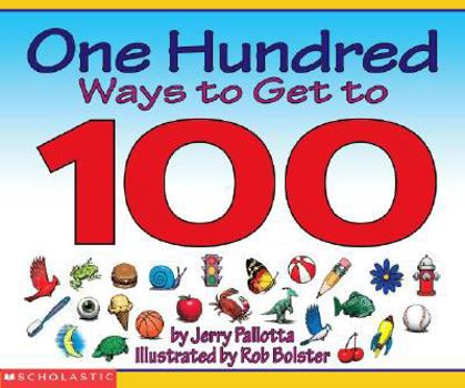 One Hundred Ways to Get to 100 - Book  of the Jerry Pallotta Math Books