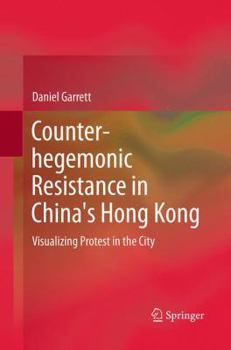 Paperback Counter-Hegemonic Resistance in China's Hong Kong: Visualizing Protest in the City Book