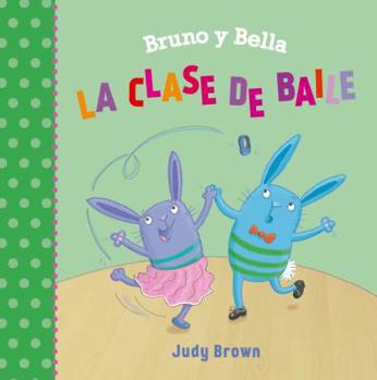 Hardcover Bruno Y Bella - La Clase de Baile [Spanish] Book