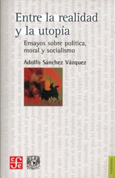 Entre La Realidad y La Utopia - Ensayos Sobre Poli