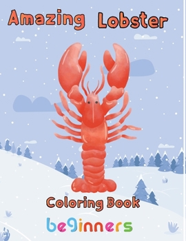 Paperback Amazing Lobster Coloring Book Beginners: 8.5''x11''/Lobster Coloring Book