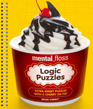 mental_floss Logic Puzzles: Extra-Sweet Puzzles with a Cherry on Top