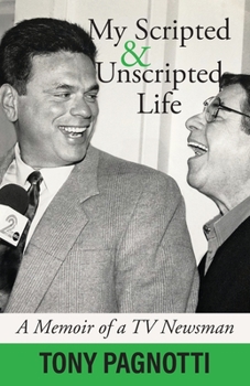 Paperback My Scripted and Unscripted Life: A Memoir of a TV Newsman Book