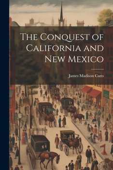 Paperback The Conquest of California and New Mexico Book