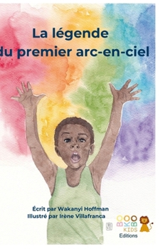 Hardcover La légende du permier arc-en-ciel [French] Book