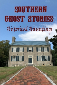 Paperback Southern Ghost Stories: Historical Hauntings Book