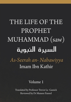 Paperback The Life of the Prophet Muhammad (saw) - Volume 1 - As Seerah An Nabawiyya - &#1575;&#1604;&#1587;&#1610;&#1585;&#1577; &#1575;&#1604;&#1606;&#1576;&# Book