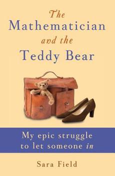 Paperback The Mathematician and the Teddy Bear: My epic struggle to let someone in Book
