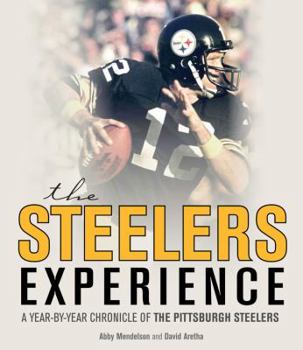 Hardcover The Steelers Experience: A Year-By-Year Chronicle of the Pittsburgh Steelers Book