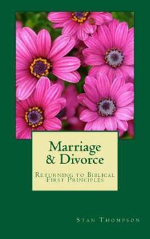 Paperback Marriage & Divorce: Returning to Biblical First Principles Book