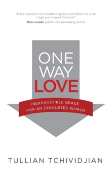 Paperback One Way Love: Inexhaustible Grace for an Exhausted World Book