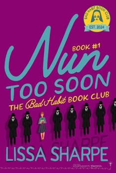 Nun Too Soon: A Forced Proximity Romantic Comedy (Bad Habit Book Club)