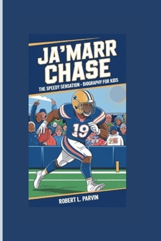 JA'MARR CHASE: The Speedy Sensation- Biography For Kids
