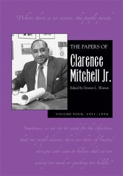 Hardcover The Papers of Clarence Mitchell Jr., Volume IV: Director of the NAACP Washington Bureau, 1951-1954 Book