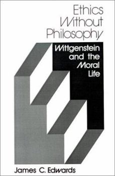 Paperback Ethics Without Philosophy: Wittgenstein and the Moral Life Book