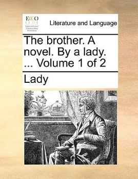 Paperback The Brother. a Novel. by a Lady. ... Volume 1 of 2 Book