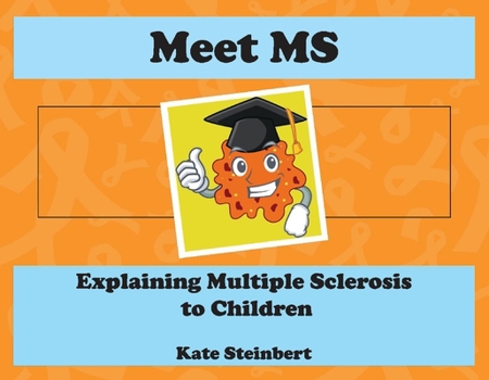 Paperback Meet MS: Explaining Multiple Sclerosis to Children Book