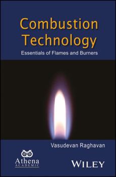 Hardcover Combustion Technology: Essentials of Flames and Burners Book